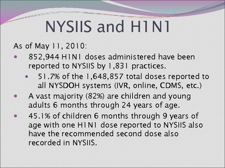 NYSIIS and H 1 N 1 As of May 11, 2010: 852, 944 H