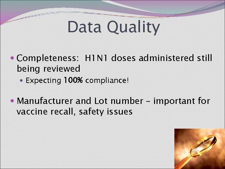 Data Quality Completeness: H 1 N 1 doses administered still being reviewed Expecting 100%