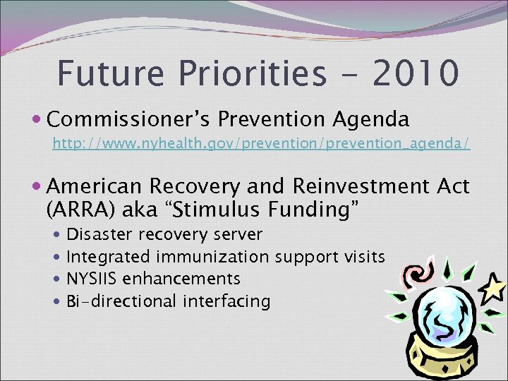 Future Priorities - 2010 Commissioner’s Prevention Agenda http: //www. nyhealth. gov/prevention_agenda/ American Recovery and