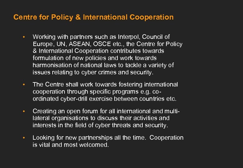 Centre for Policy & International Cooperation • Working with partners such as Interpol, Council