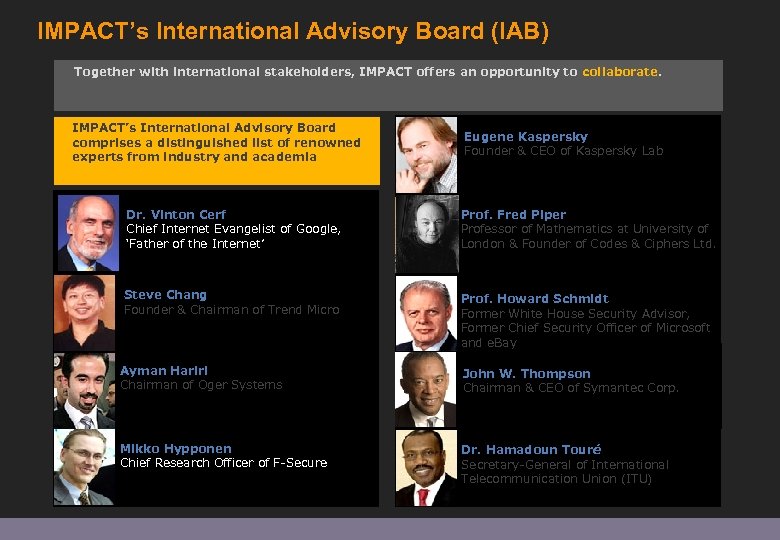 IMPACT’s International Advisory Board (IAB) Together with international stakeholders, IMPACT offers an opportunity to