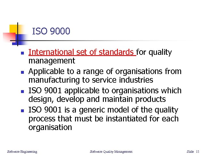 ISO 9000 n n International set of standards for quality management Applicable to a