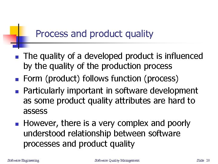 Process and product quality n n The quality of a developed product is influenced