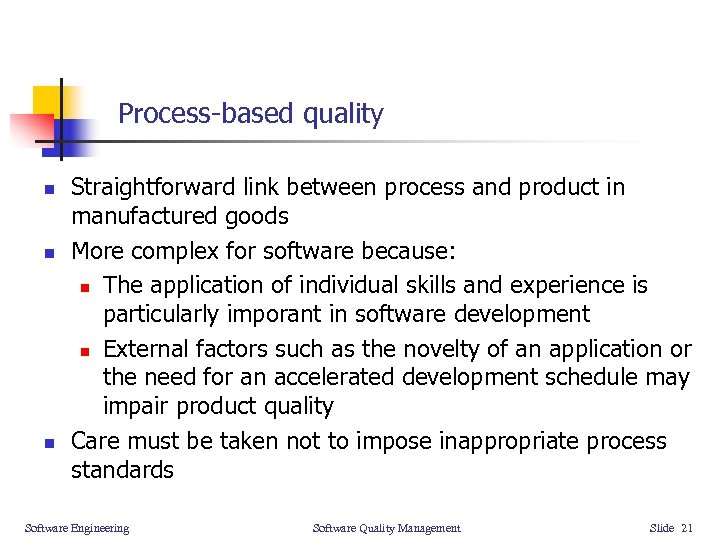 Process-based quality n n n Straightforward link between process and product in manufactured goods