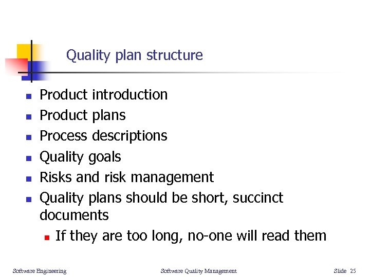 Quality plan structure n n n Product introduction Product plans Process descriptions Quality goals