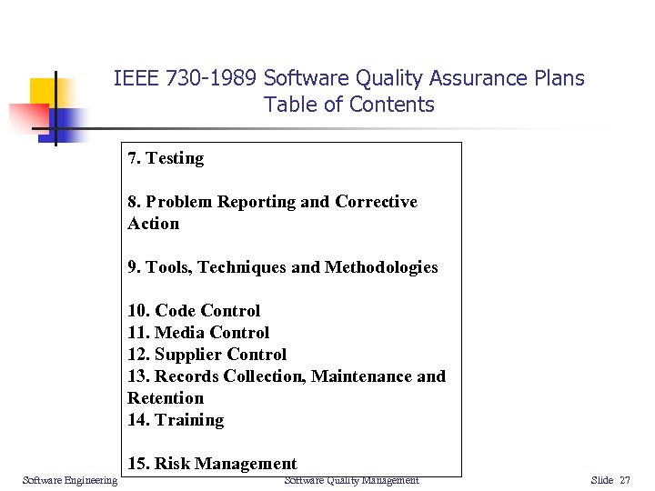 IEEE 730 -1989 Software Quality Assurance Plans Table of Contents 7. Testing 8. Problem