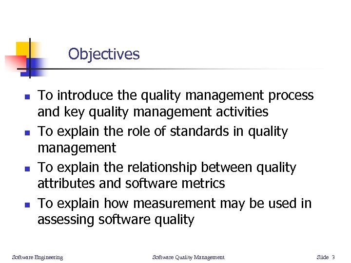 Objectives n n To introduce the quality management process and key quality management activities