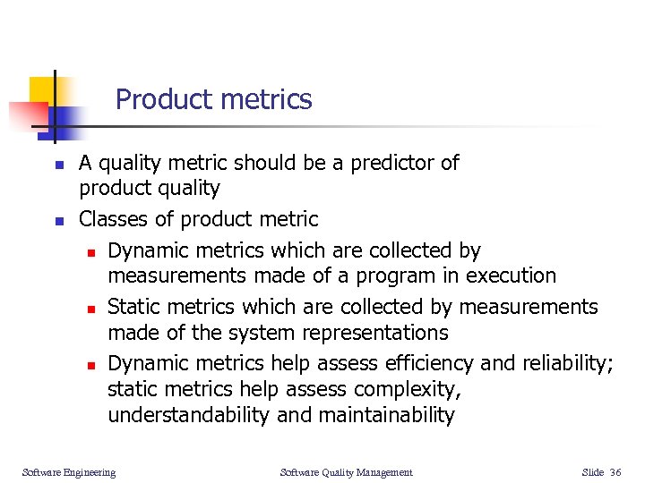 Product metrics n n A quality metric should be a predictor of product quality