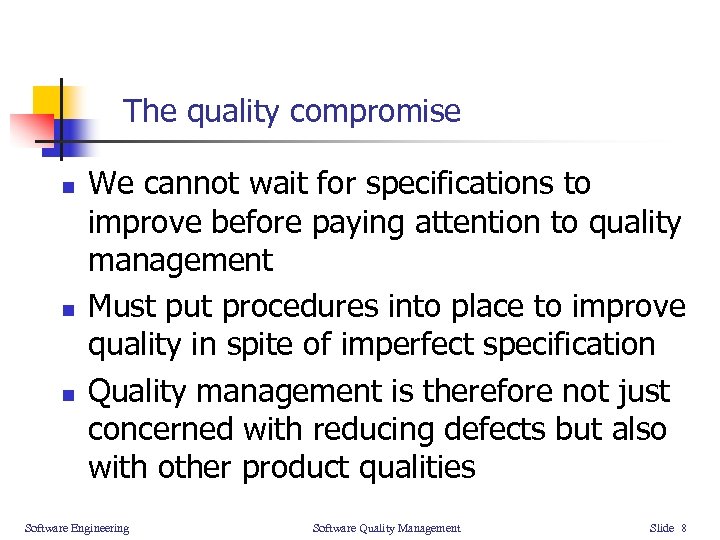 The quality compromise n n n We cannot wait for specifications to improve before