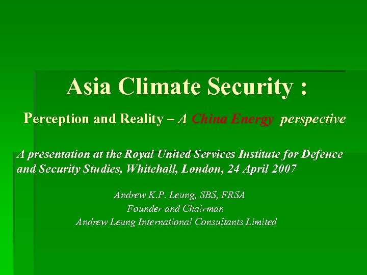 Asia Climate Security : Perception and Reality – A China Energy perspective A presentation