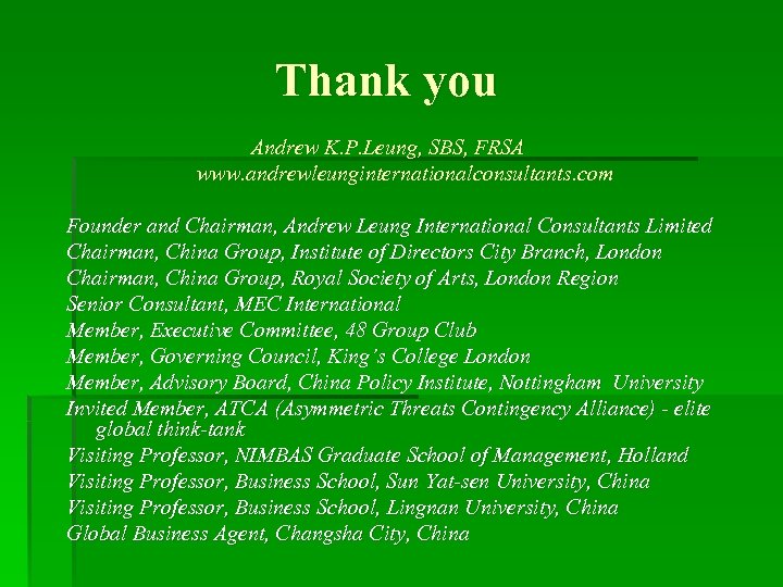 Thank you Andrew K. P. Leung, SBS, FRSA www. andrewleunginternationalconsultants. com Founder and Chairman,