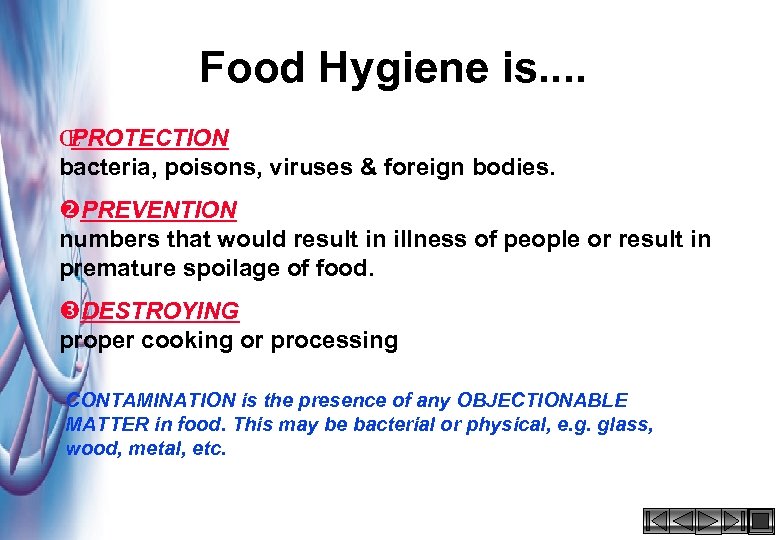 Food Hygiene is. . Œ PROTECTION of food from risk of contamination by bacteria,