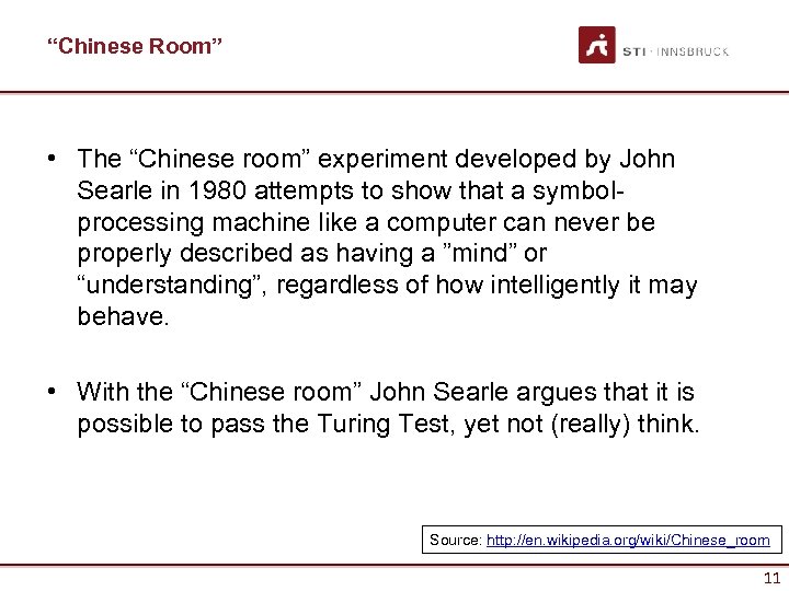 “Chinese Room” • The “Chinese room” experiment developed by John Searle in 1980 attempts