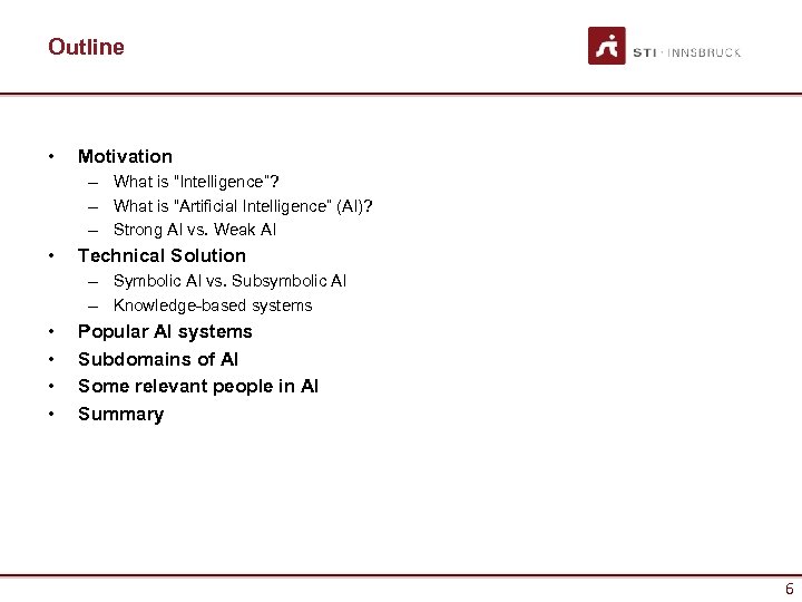 Outline • Motivation – What is “Intelligence”? – What is “Artificial Intelligence” (AI)? –