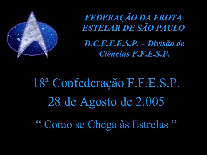 FEDERAÇÃO DA FROTA ESTELAR DE SÃO PAULO D. C. F. F. E. S. P.