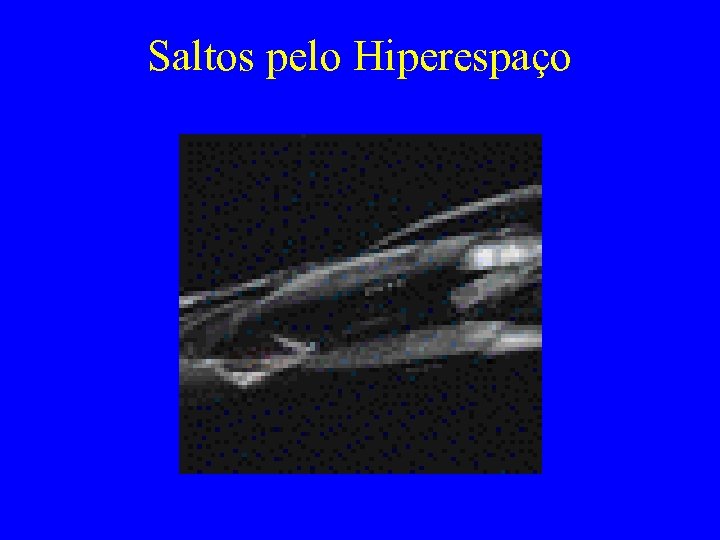 Saltos pelo Hiperespaço 