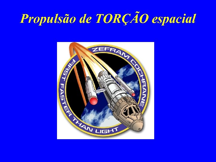 Propulsão de TORÇÃO espacial 