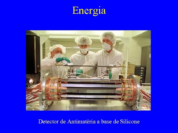 Energia Detector de Antimatéria a base de Silicone 