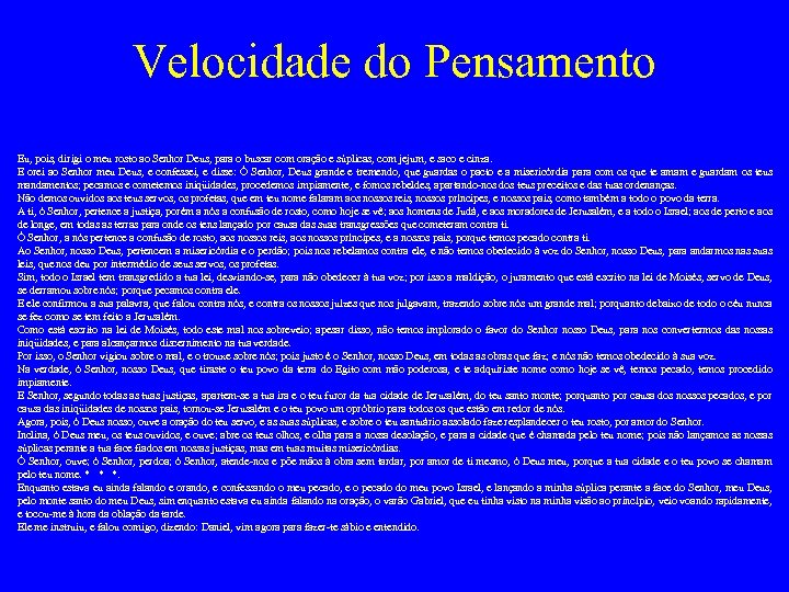 Velocidade do Pensamento Eu, pois, dirigi o meu rosto ao Senhor Deus, para o