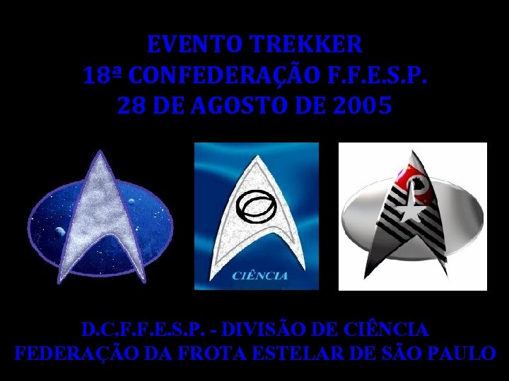 EVENTO TREKKER 18ª CONFEDERAÇÃO F. F. E. S. P. 28 DE AGOSTO DE 2005