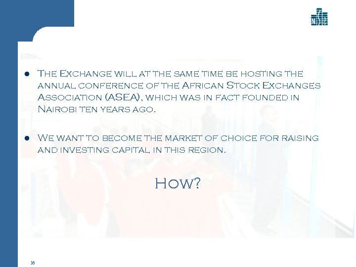 l The Exchange will at the same time be hosting the annual conference of