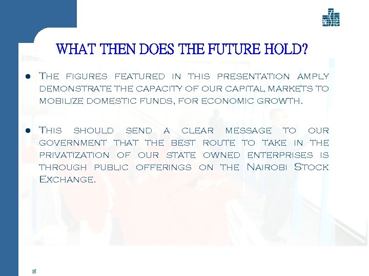 WHAT THEN DOES THE FUTURE HOLD? l The figures featured in this presentation amply