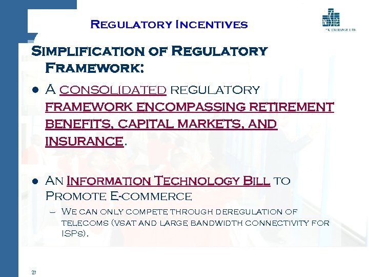 Regulatory Incentives Simplification of Regulatory Framework: l A consolidated regulatory framework encompassing retirement benefits,