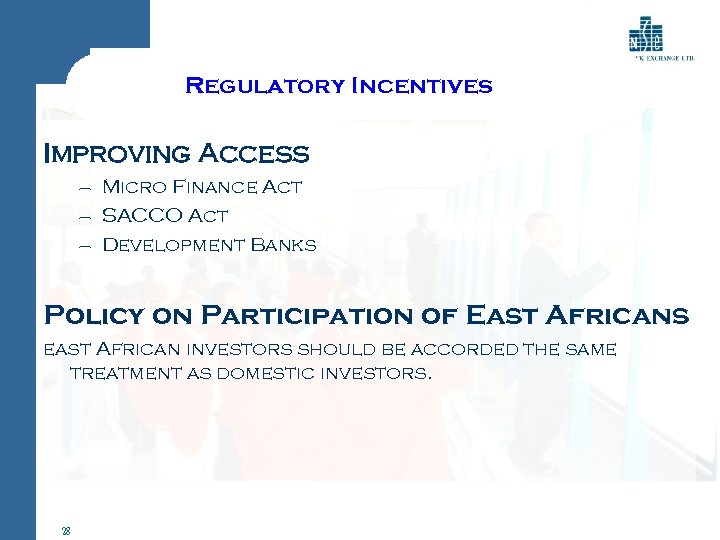 Regulatory Incentives Improving Access – – – Micro Finance Act SACCO Act Development Banks