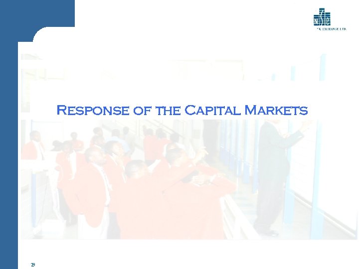Response of the Capital Markets 29 