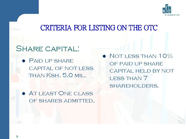 CRITERIA FOR LISTING ON THE OTC Share capital: l l 37 Paid up share