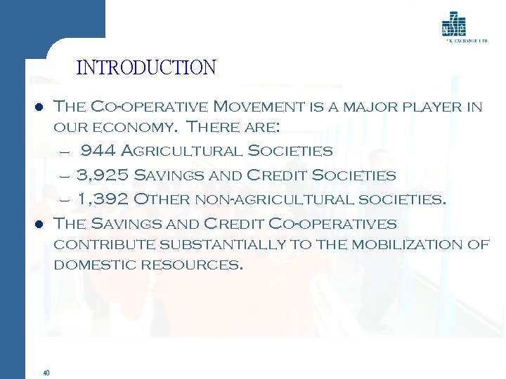 INTRODUCTION l l 40 The Co-operative Movement is a major player in our economy.