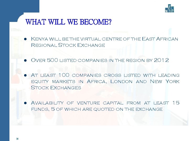 WHAT WILL WE BECOME? l l Over 500 listed companies in the region by
