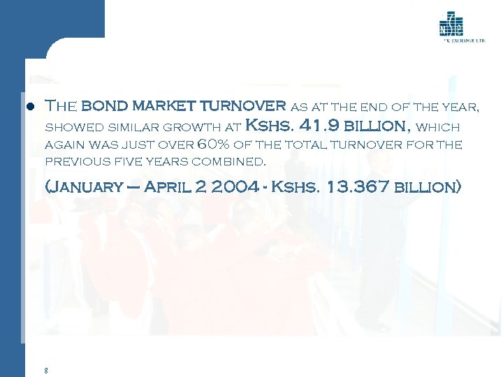 l The bond market turnover as at the end of the year, showed similar