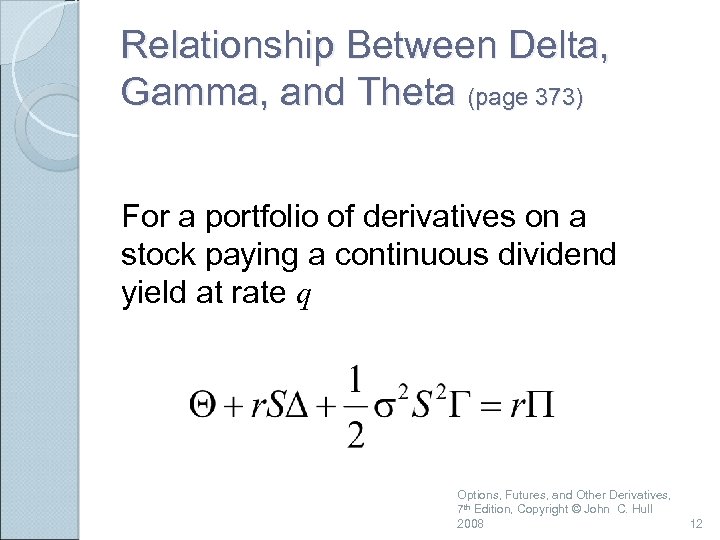 Relationship Between Delta, Gamma, and Theta (page 373) For a portfolio of derivatives on