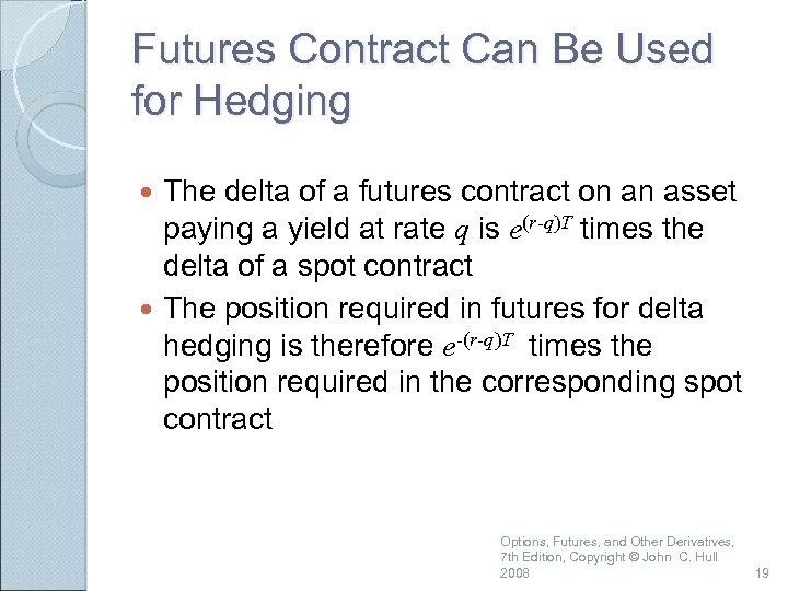 Futures Contract Can Be Used for Hedging The delta of a futures contract on