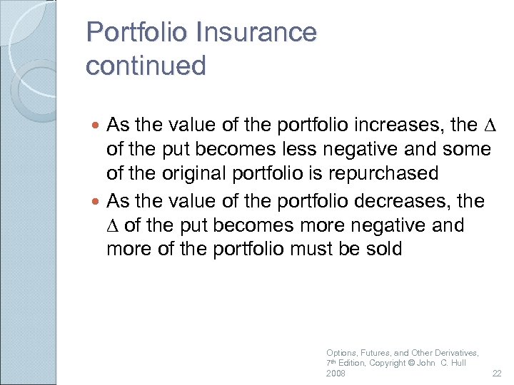 Portfolio Insurance continued As the value of the portfolio increases, the D of the