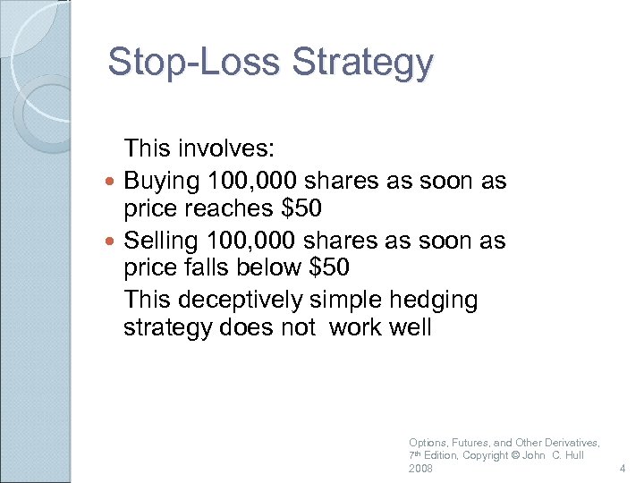 Stop-Loss Strategy This involves: Buying 100, 000 shares as soon as price reaches $50