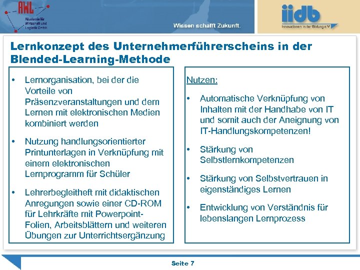 Lernkonzept des Unternehmerführerscheins in der Blended-Learning-Methode • • • Lernorganisation, bei der die Vorteile