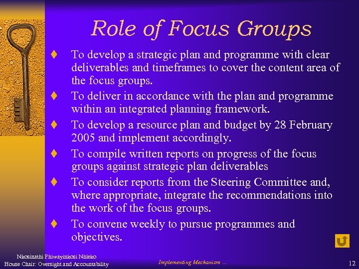 Role of Focus Groups t t t To develop a strategic plan and programme