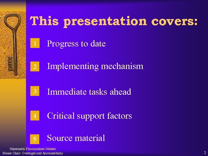 This presentation covers: 1 Progress to date 2 Implementing mechanism 3 Immediate tasks ahead