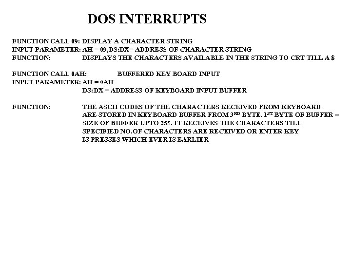 DOS INTERRUPTS FUNCTION CALL 09: DISPLAY A CHARACTER STRING INPUT PARAMETER: AH = 09,
