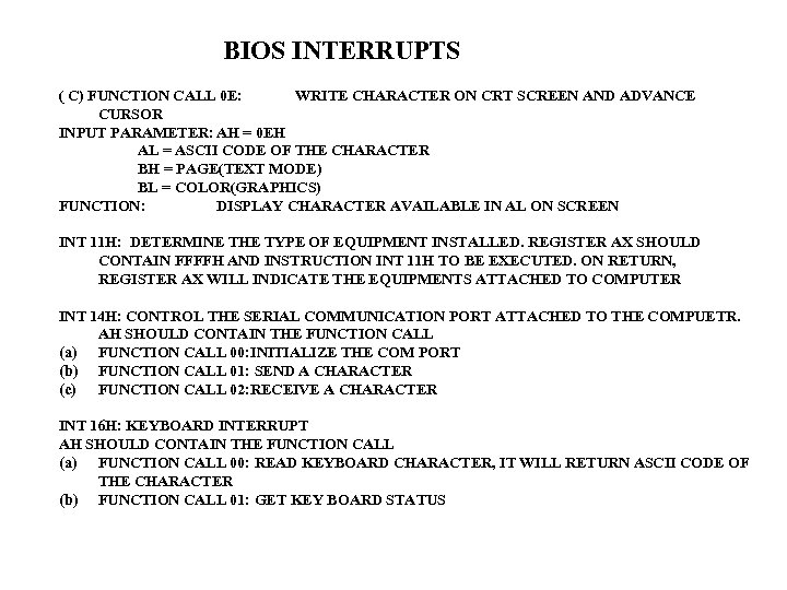 BIOS INTERRUPTS ( C) FUNCTION CALL 0 E: WRITE CHARACTER ON CRT SCREEN AND