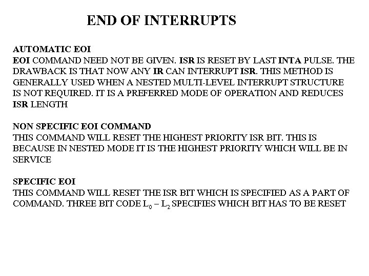 END OF INTERRUPTS AUTOMATIC EOI COMMAND NEED NOT BE GIVEN. ISR IS RESET BY