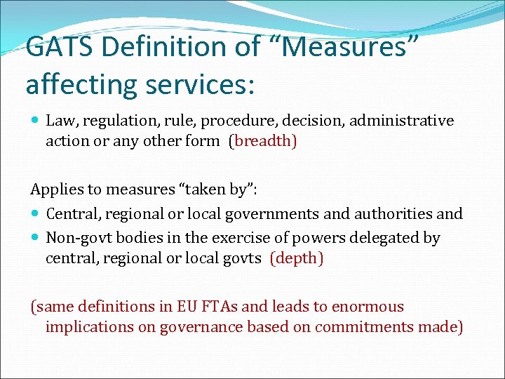 GATS Definition of “Measures” affecting services: Law, regulation, rule, procedure, decision, administrative action or