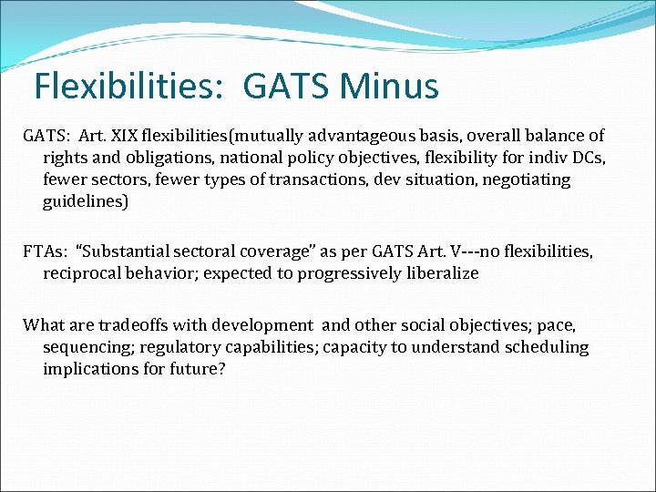 Flexibilities: GATS Minus GATS: Art. XIX flexibilities(mutually advantageous basis, overall balance of rights and