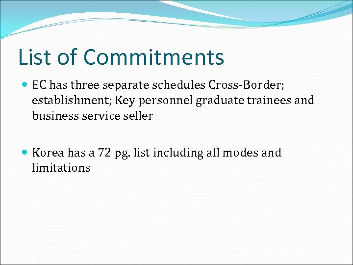 List of Commitments EC has three separate schedules Cross-Border; establishment; Key personnel graduate trainees