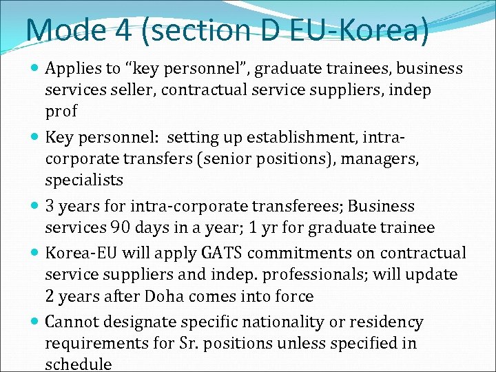 Mode 4 (section D EU-Korea) Applies to “key personnel”, graduate trainees, business services seller,