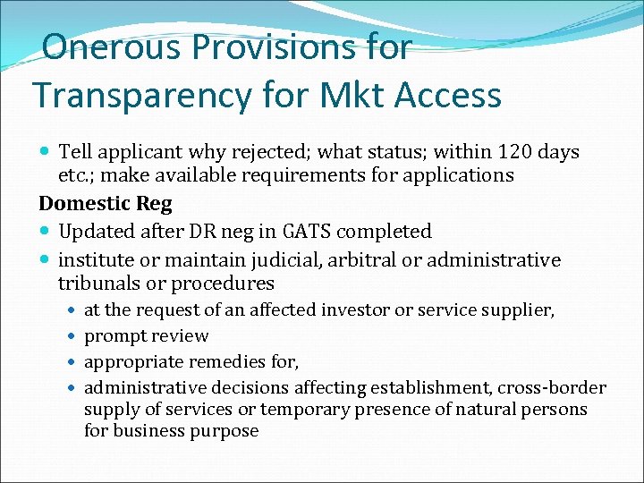 Onerous Provisions for Transparency for Mkt Access Tell applicant why rejected; what status; within