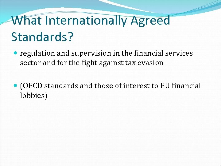 What Internationally Agreed Standards? regulation and supervision in the financial services sector and for