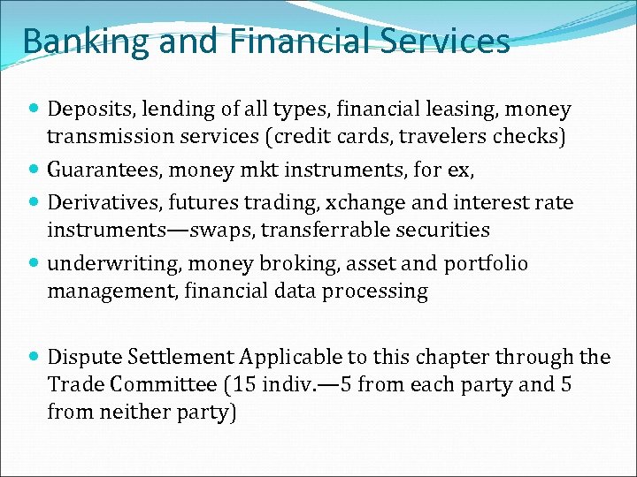 Banking and Financial Services Deposits, lending of all types, financial leasing, money transmission services